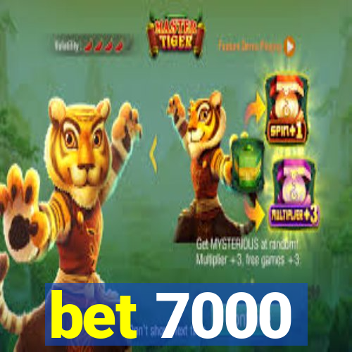 bet 7000
